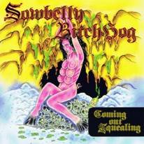 Sowbelly Bitchhog : Coming out Squealing